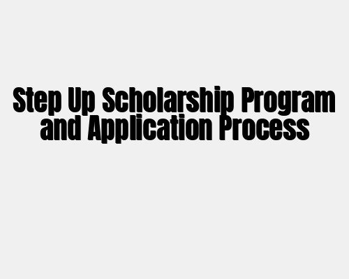 Step Up Scholarship Program and Application Process
