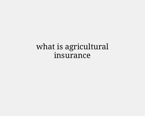 what is agricultural insurance
